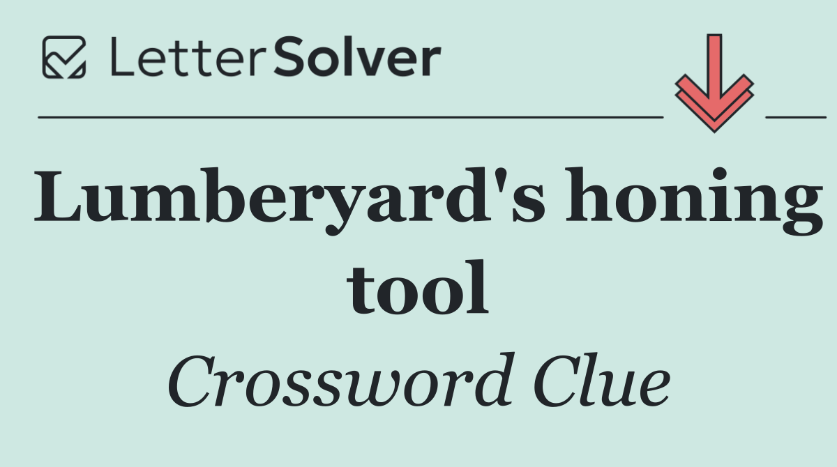 Lumberyard's honing tool