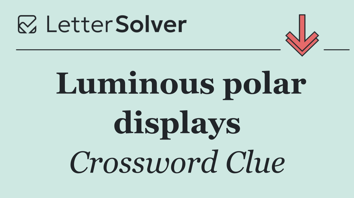 Luminous polar displays