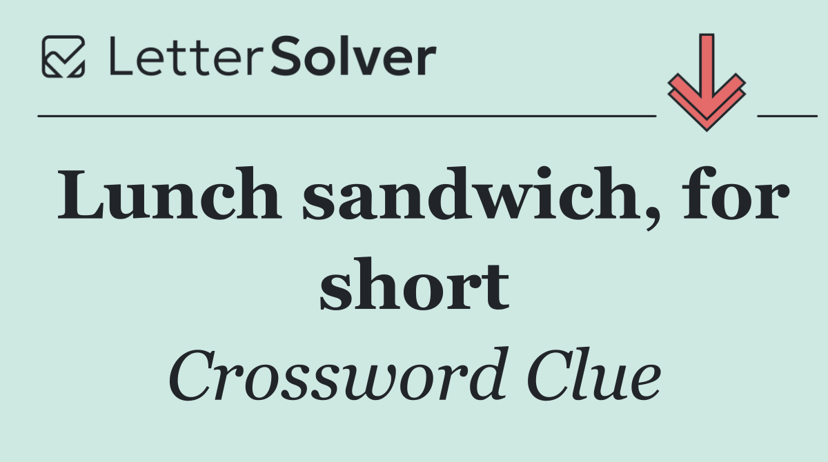 Lunch sandwich, for short