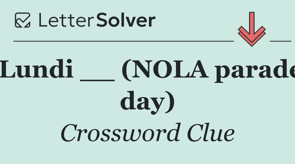 Lundi __ (NOLA parade day)