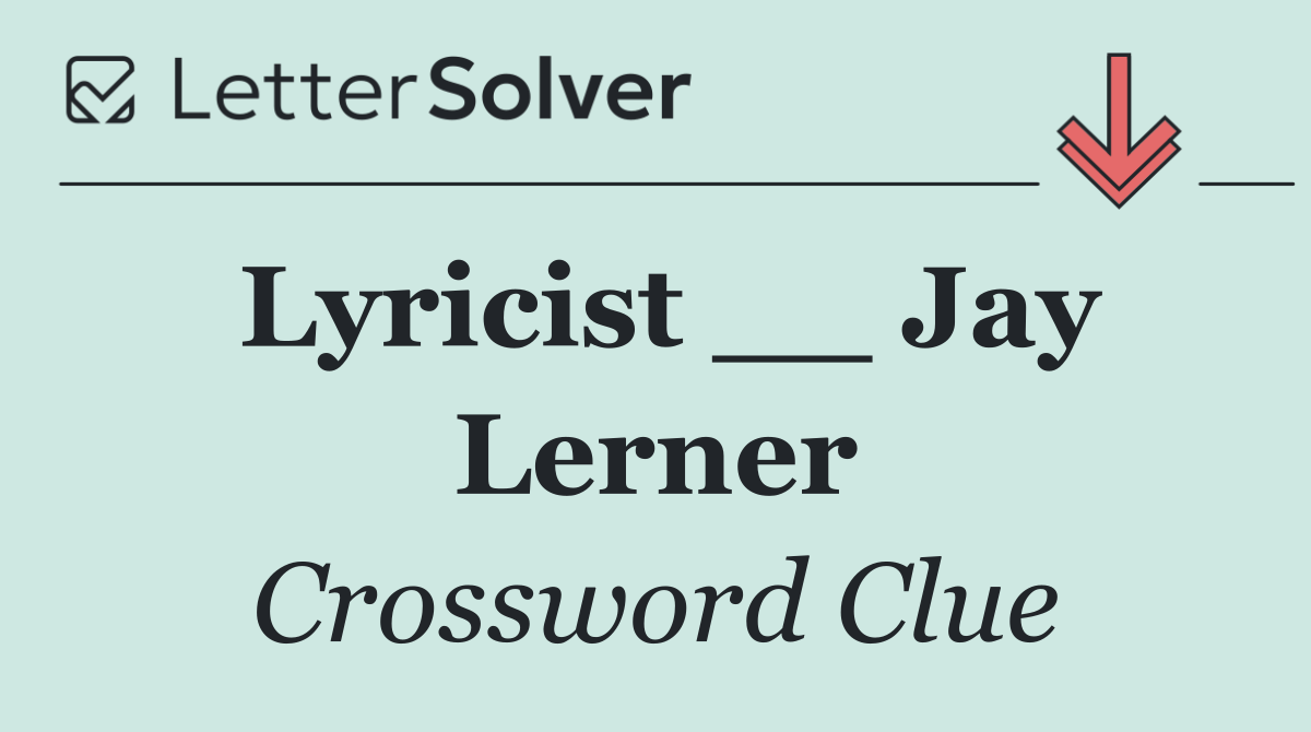 Lyricist __ Jay Lerner