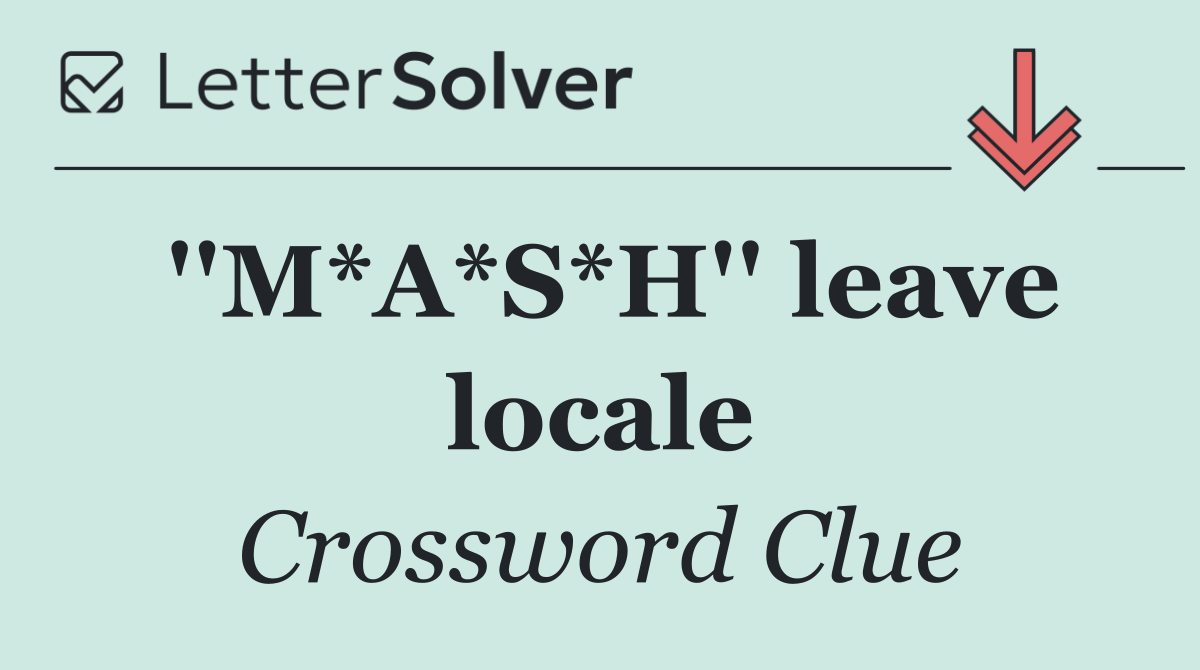 ''M*A*S*H'' leave locale