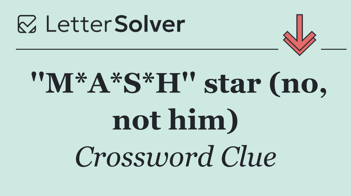 ''M*A*S*H'' star (no, not him)