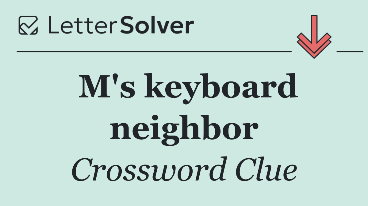 M's keyboard neighbor
