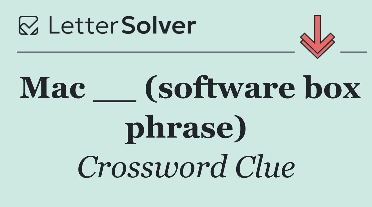 Mac __ (software box phrase)