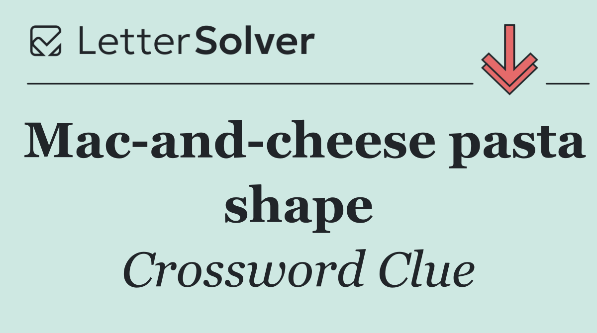 Mac and cheese pasta shape