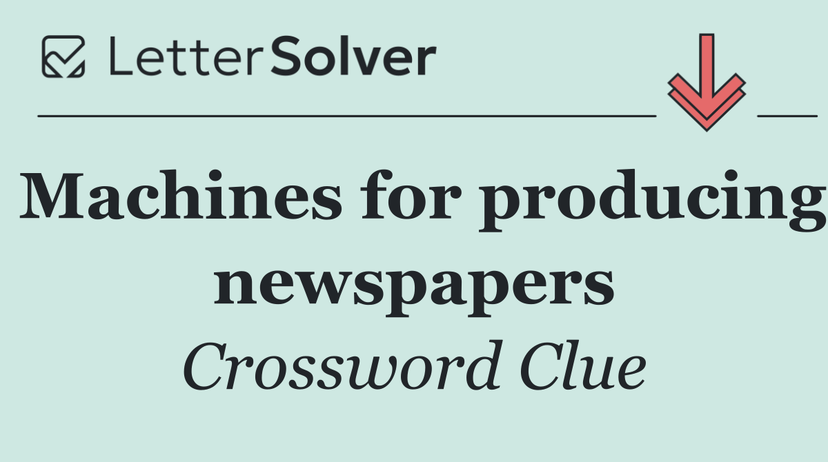 Machines for producing newspapers