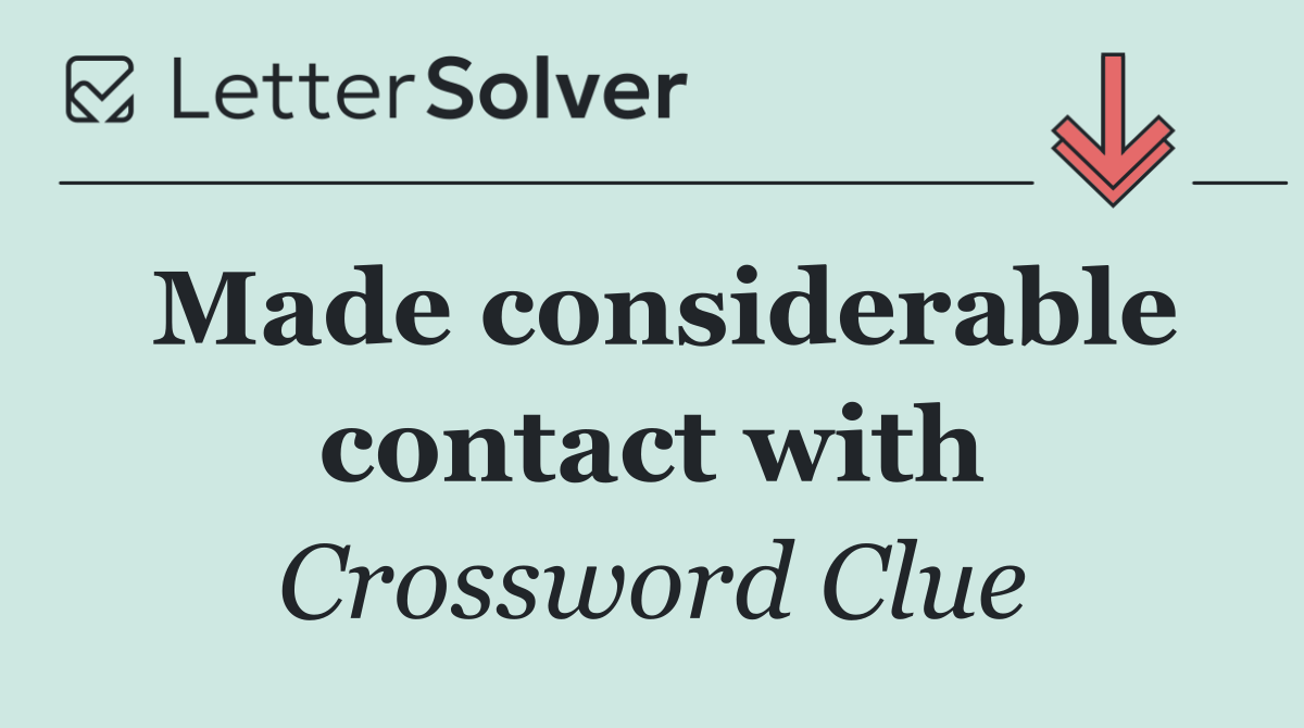 Made considerable contact with