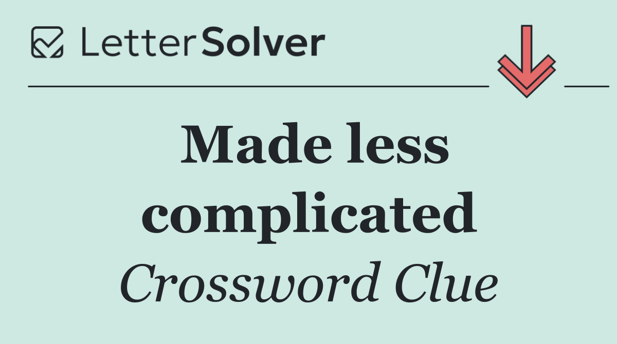 Made less complicated