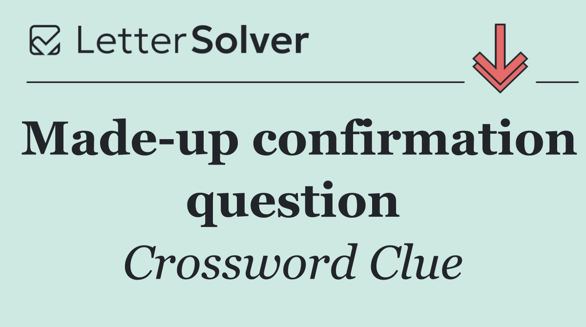Made up confirmation question