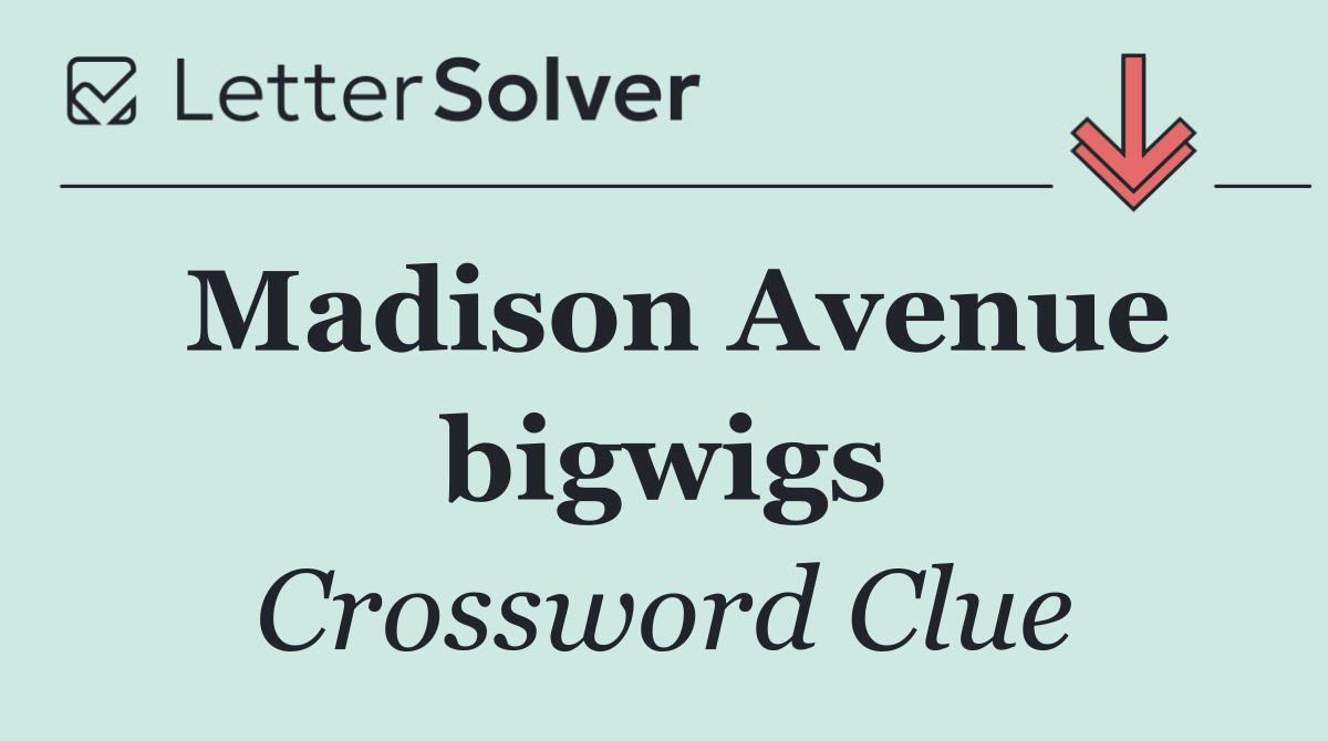 Madison Avenue bigwigs