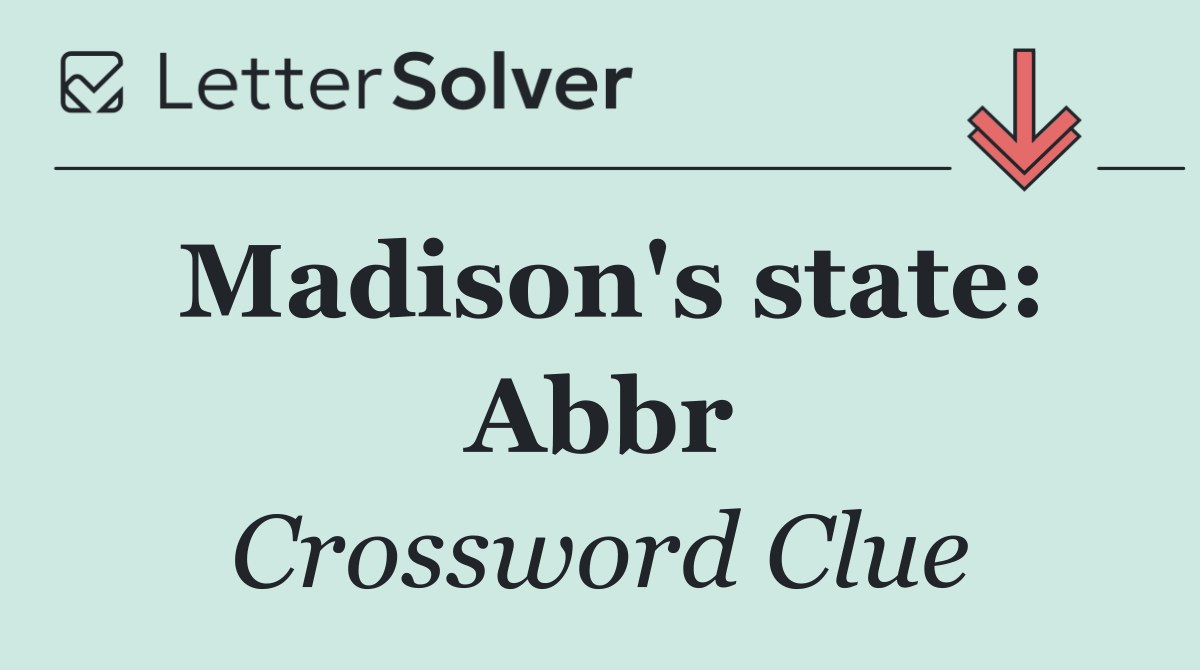 Madison's state: Abbr