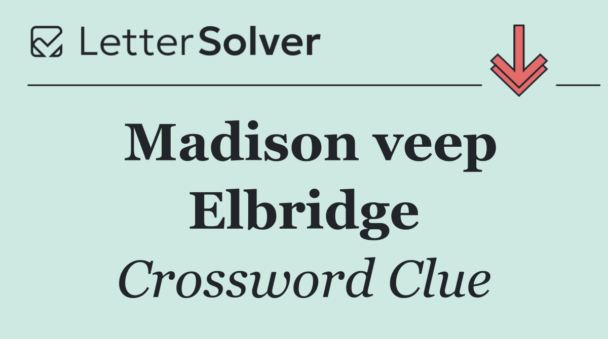 Madison veep Elbridge