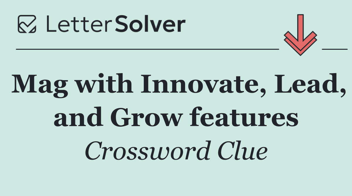 Mag with Innovate, Lead, and Grow features
