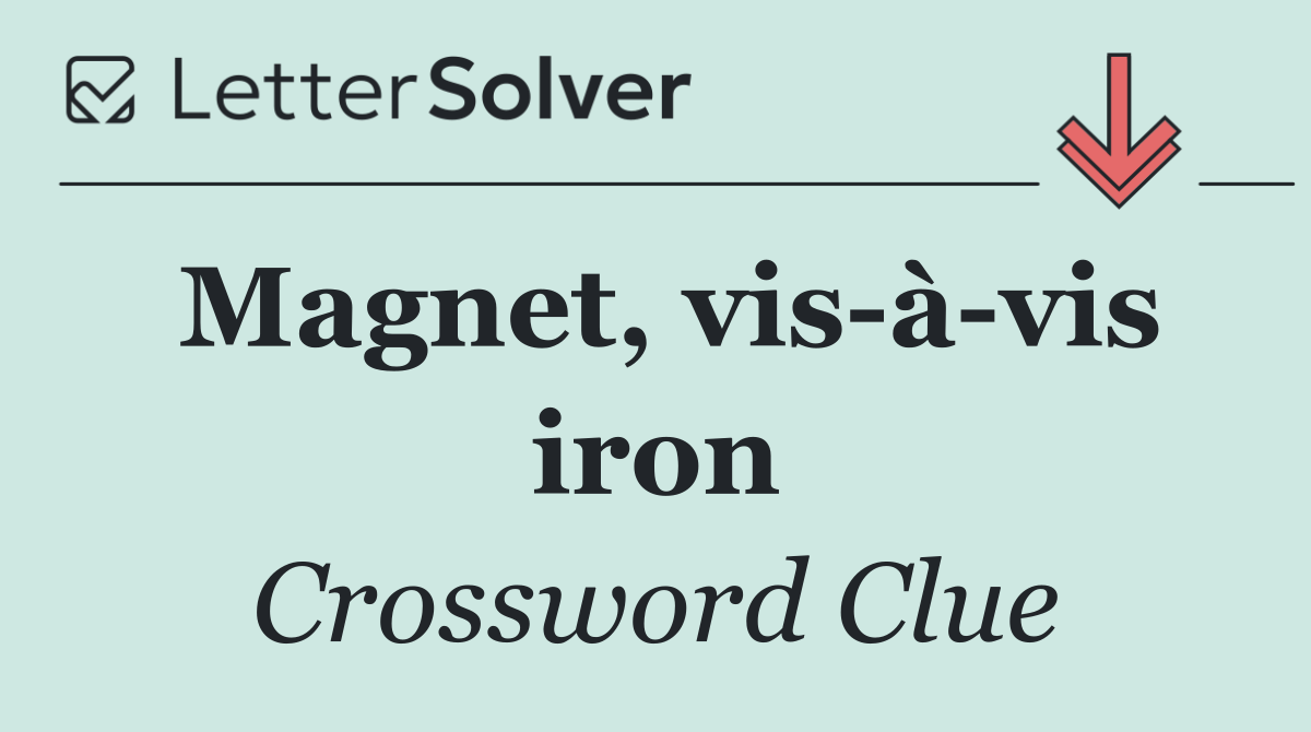 Magnet, vis à vis iron