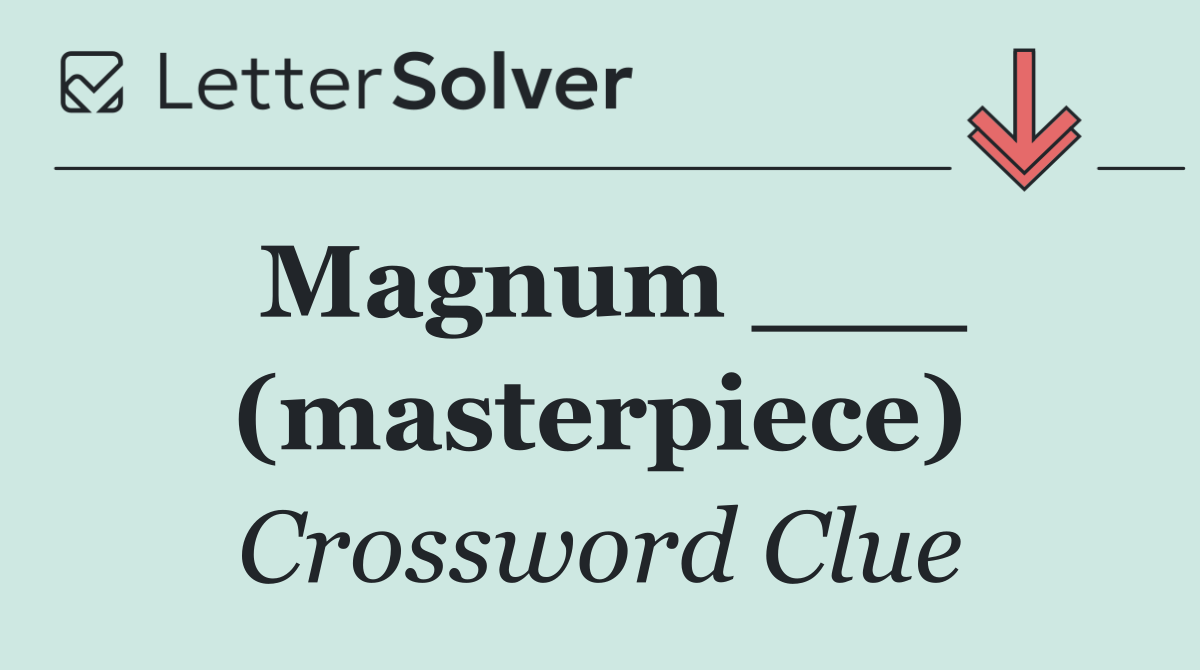 Magnum ___ (masterpiece)