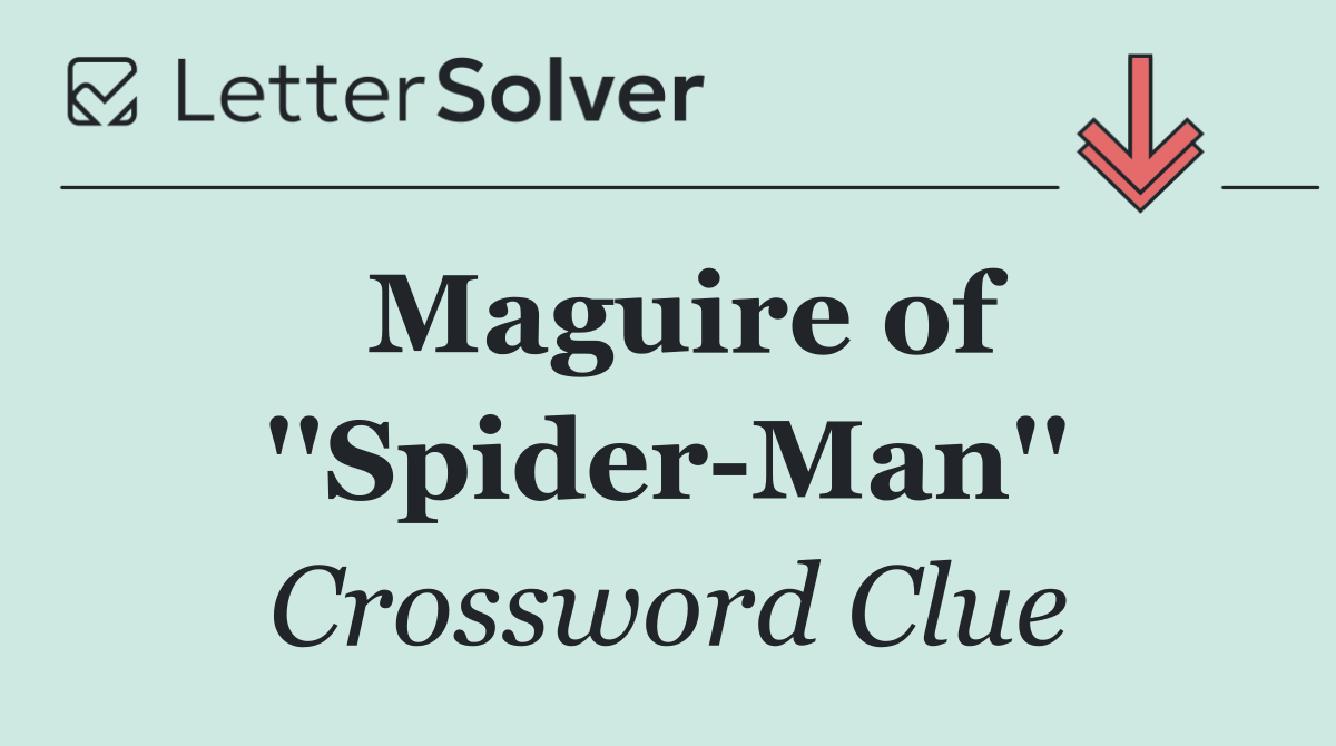 Maguire of ''Spider Man''