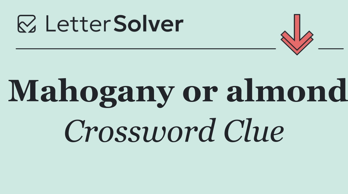Mahogany or almond