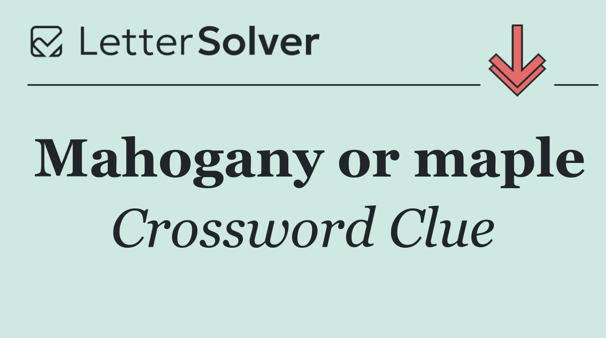 Mahogany or maple