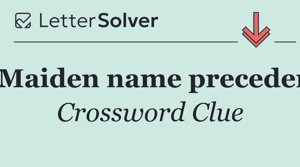 Maiden name preceder