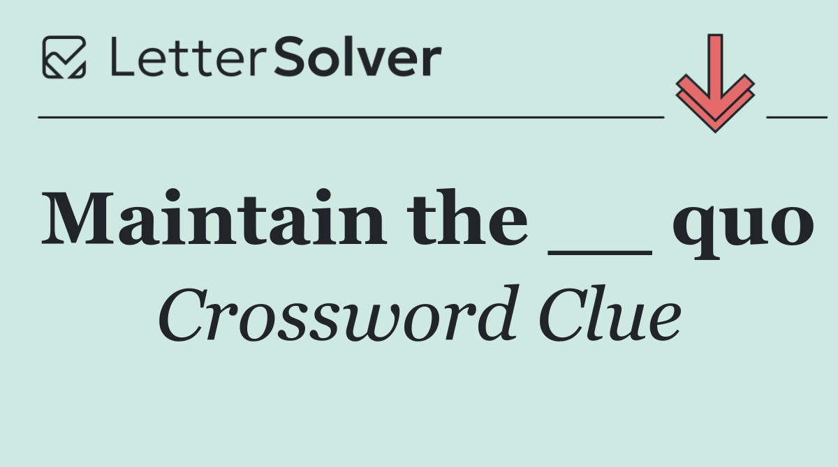 Maintain the __ quo