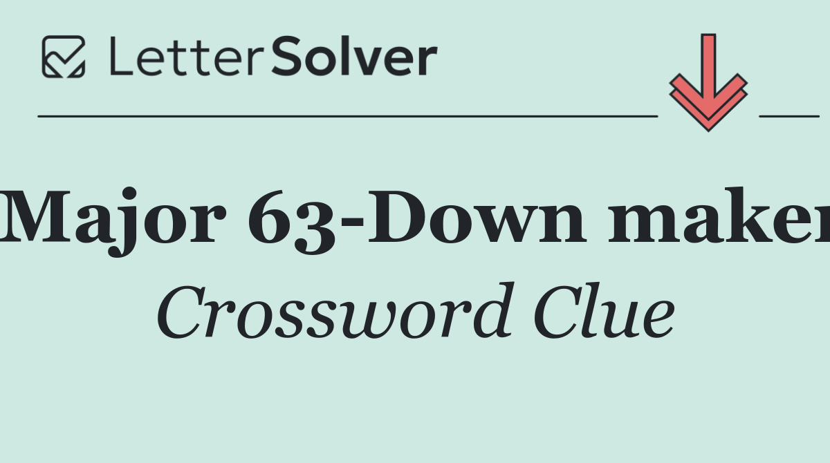 Major 63 Down maker