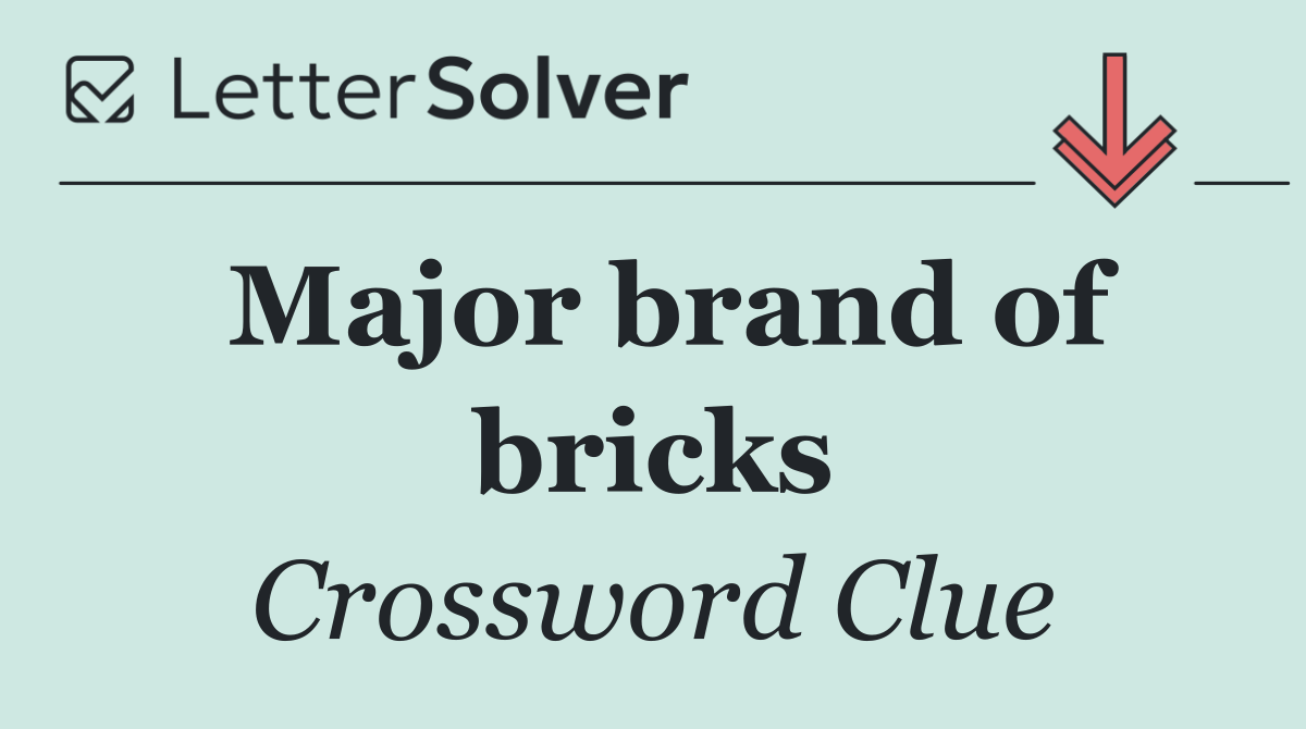 Major brand of bricks
