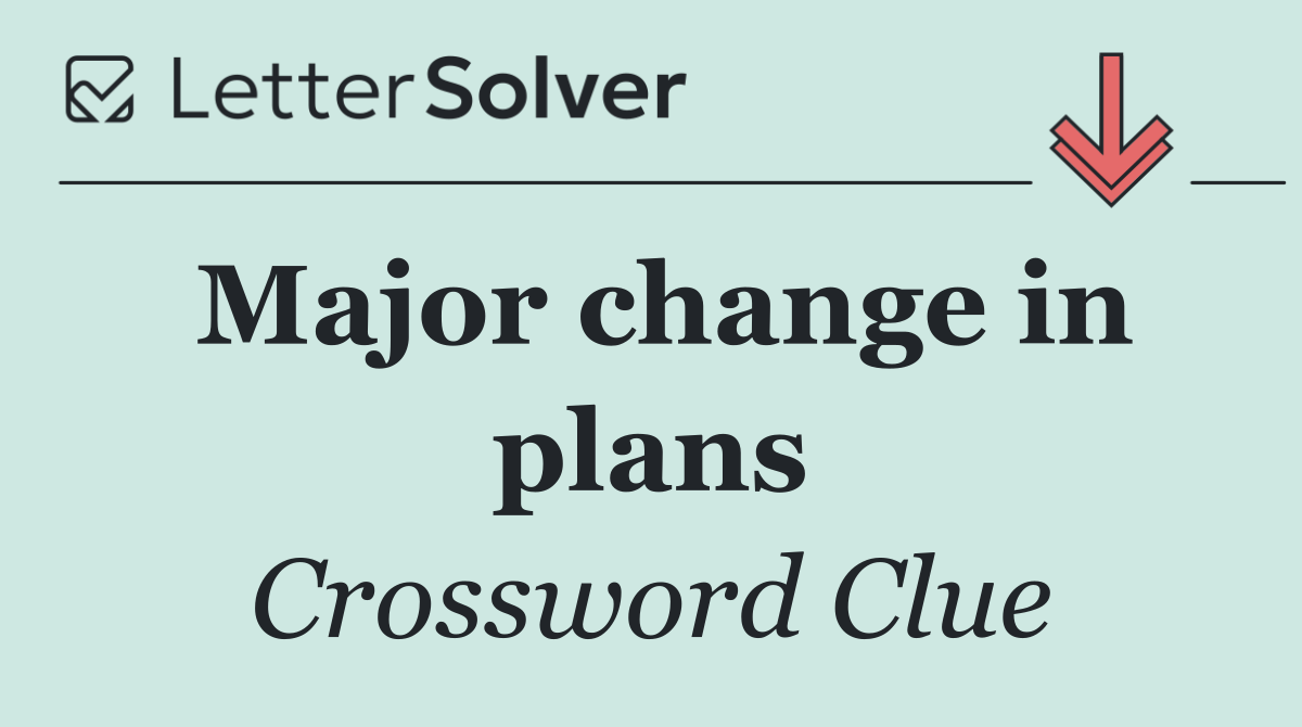 Major change in plans