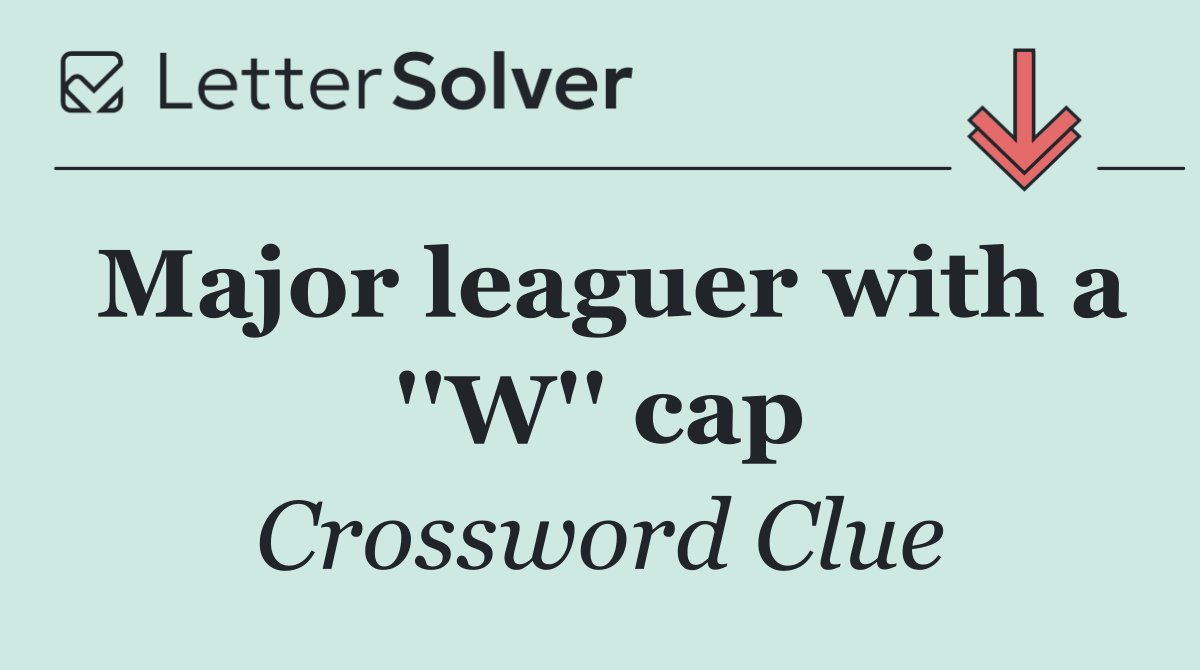Major leaguer with a ''W'' cap