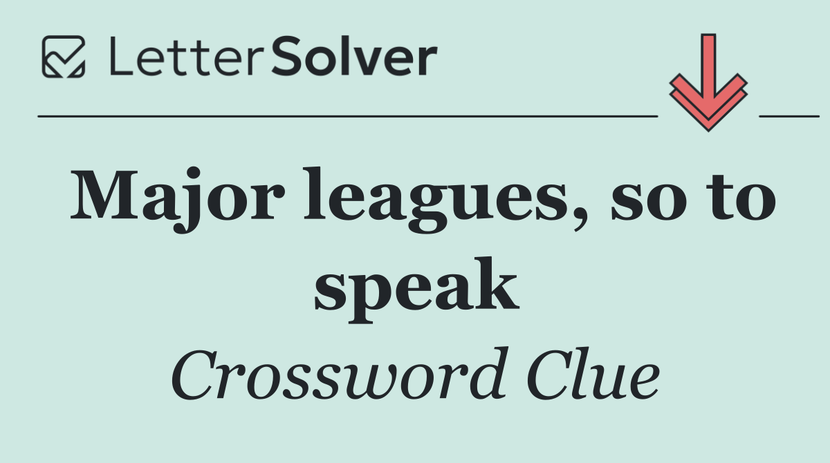 Major leagues, so to speak