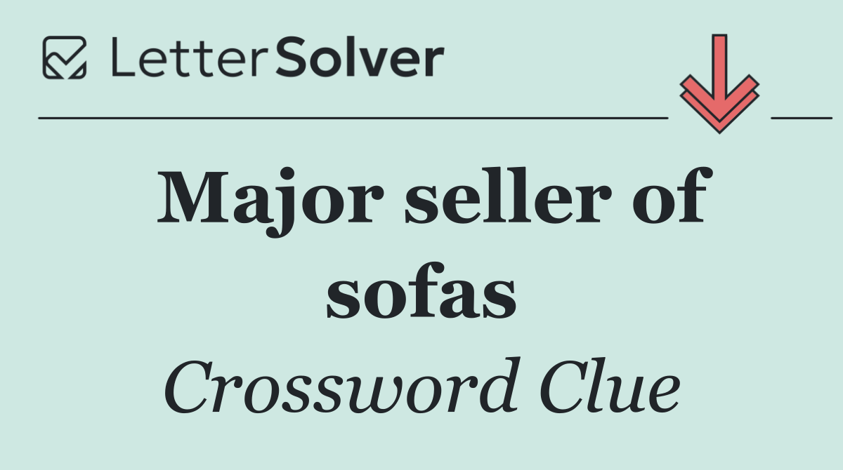 Major seller of sofas