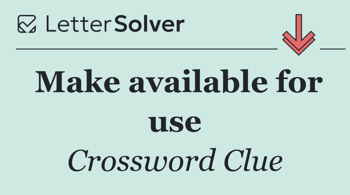 Make available for use