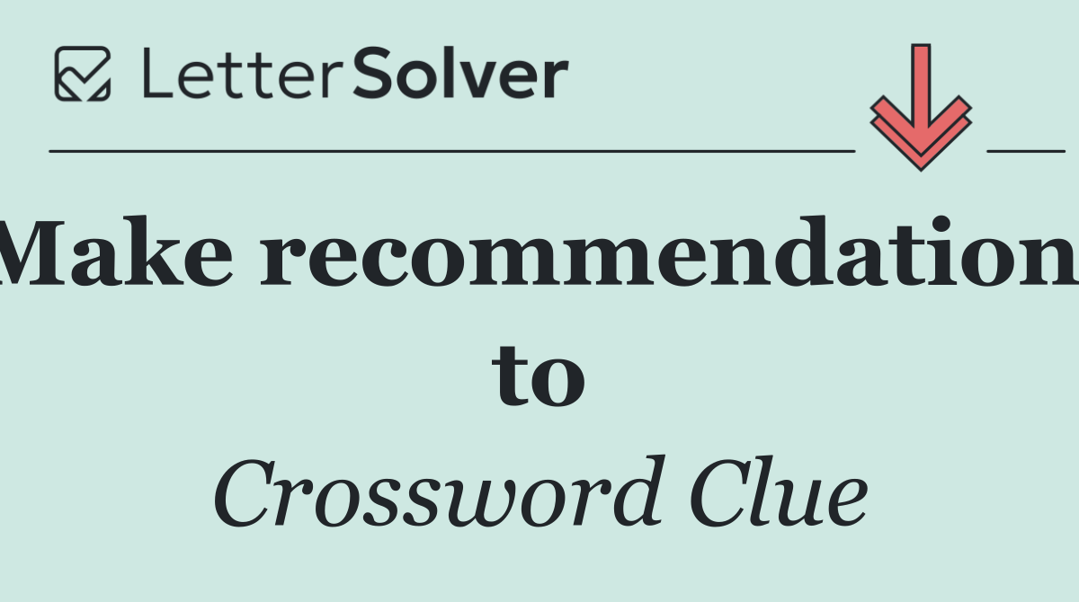 Make recommendations to