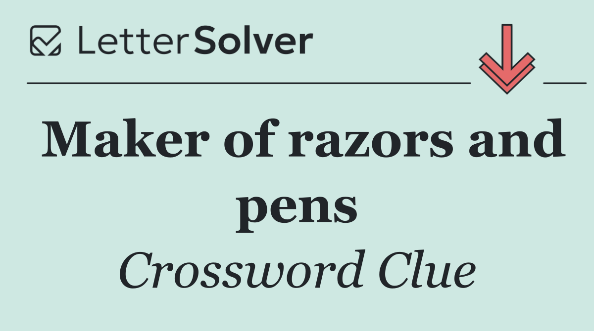 Maker of razors and pens