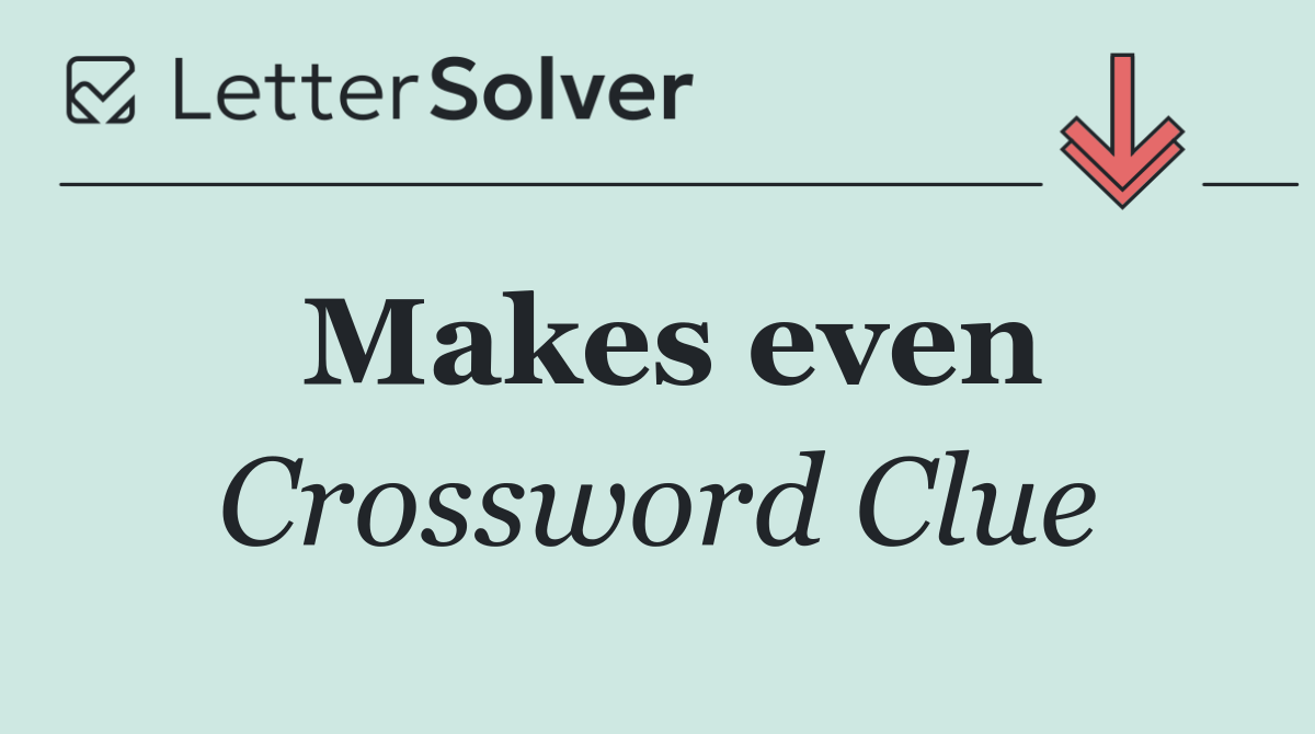 Makes even