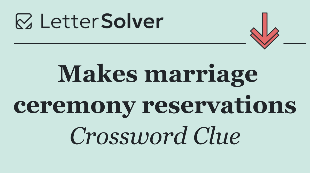 Makes marriage ceremony reservations