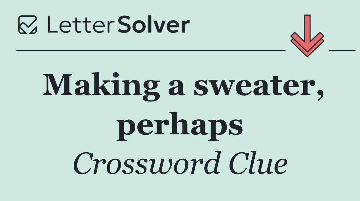 Making a sweater, perhaps