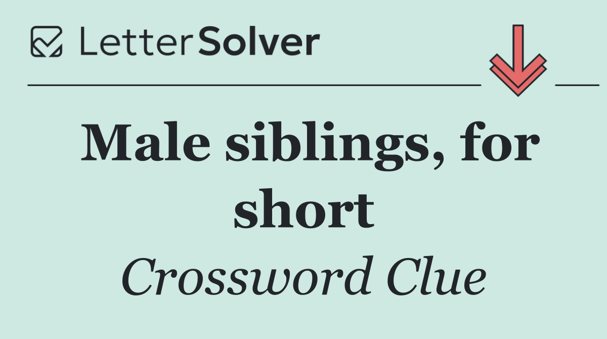 Male siblings, for short