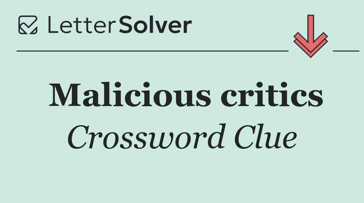 Malicious critics