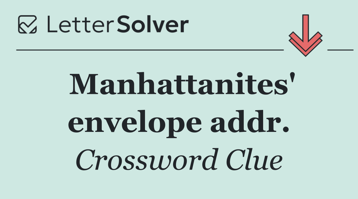 Manhattanites' envelope addr.