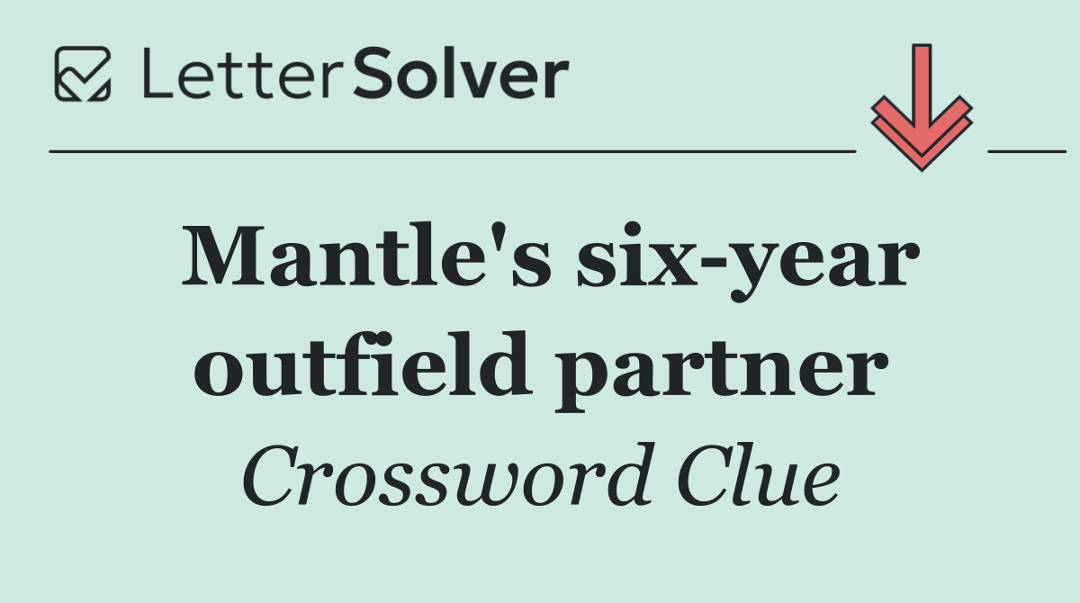 Mantle's six year outfield partner