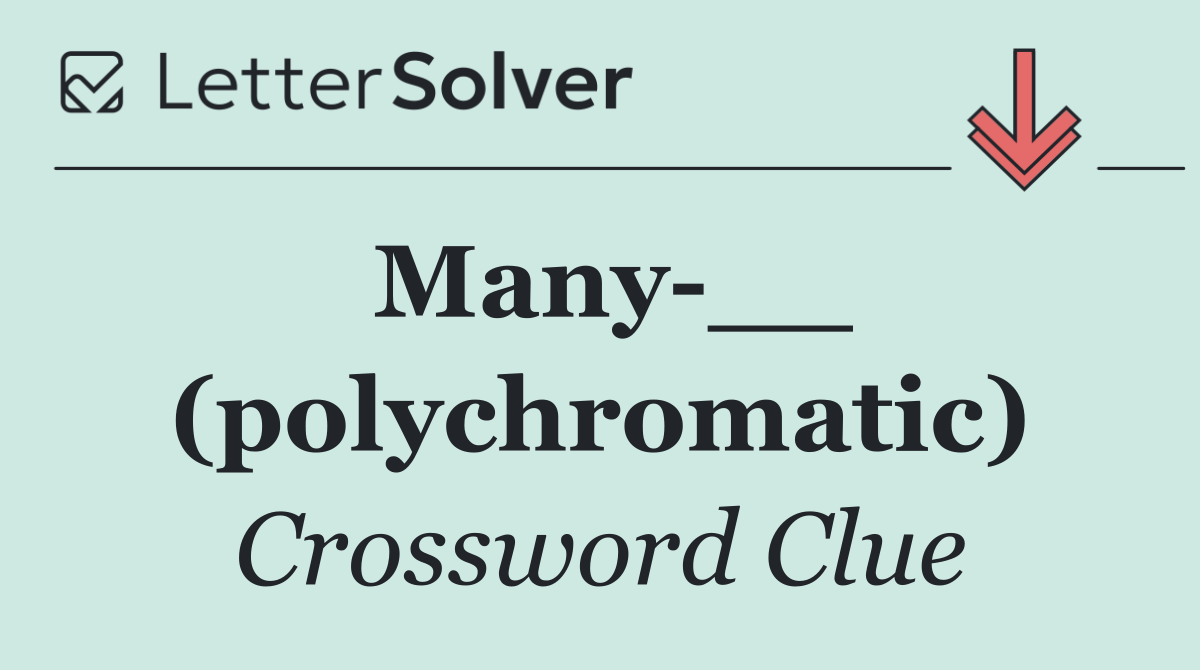 Many __ (polychromatic)