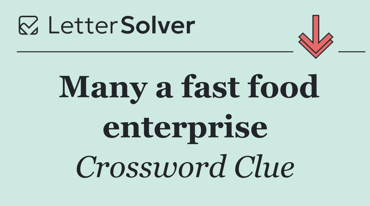 Many a fast food enterprise