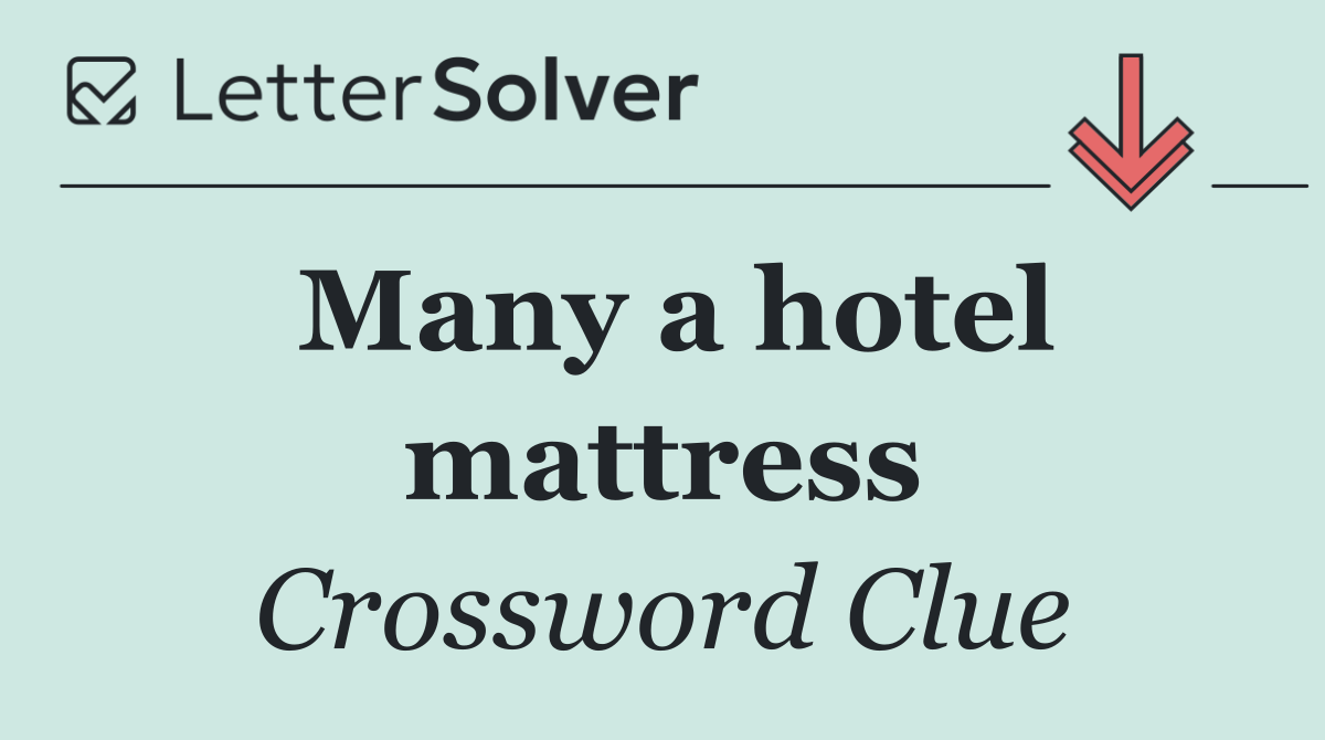 Many a hotel mattress