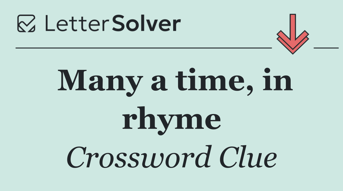 Many a time, in rhyme
