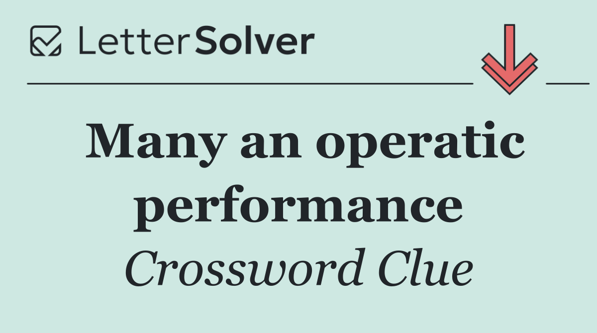 Many an operatic performance