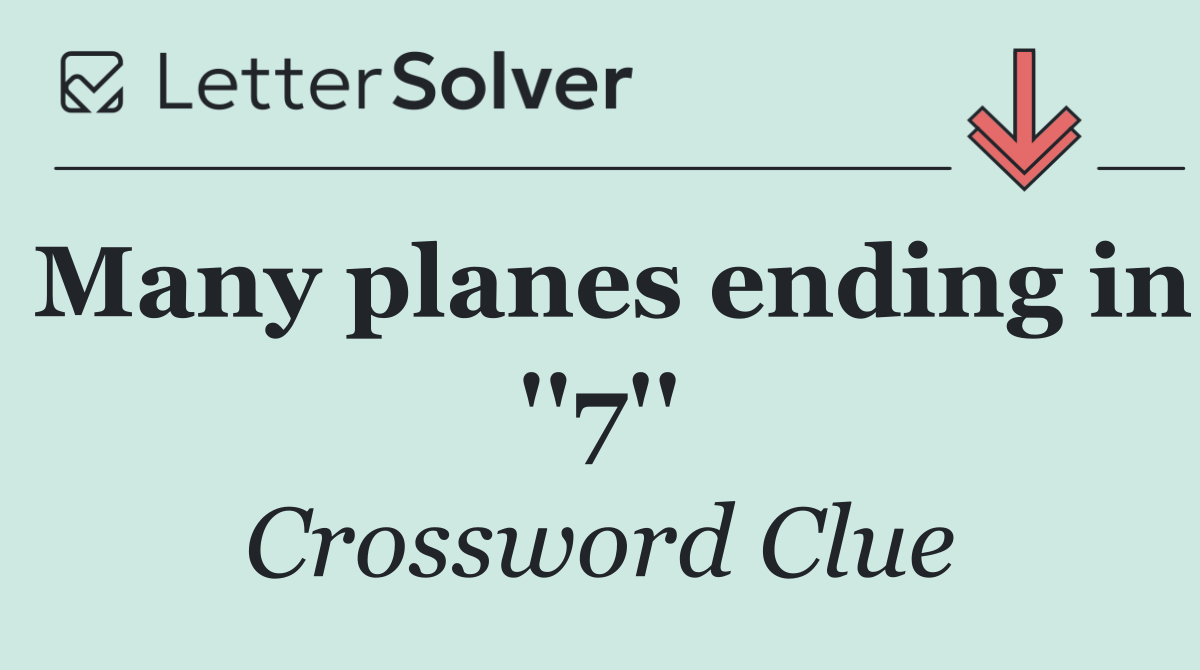 Many planes ending in ''7''