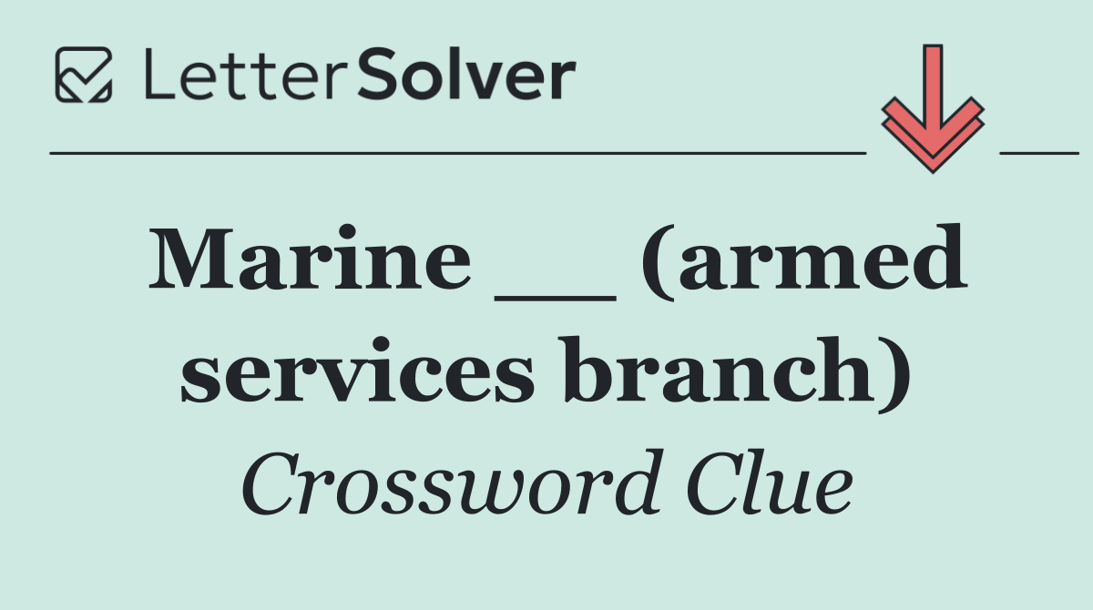 Marine __ (armed services branch)