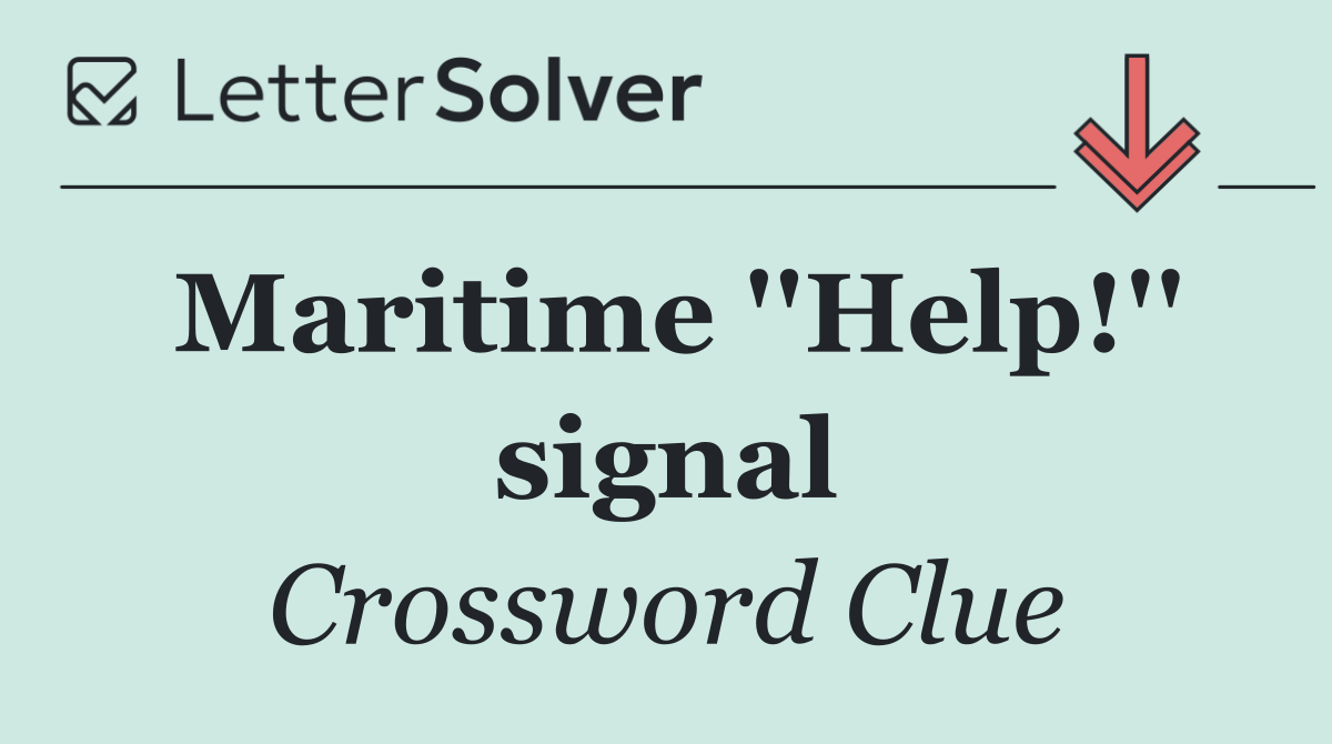 Maritime ''Help!'' signal