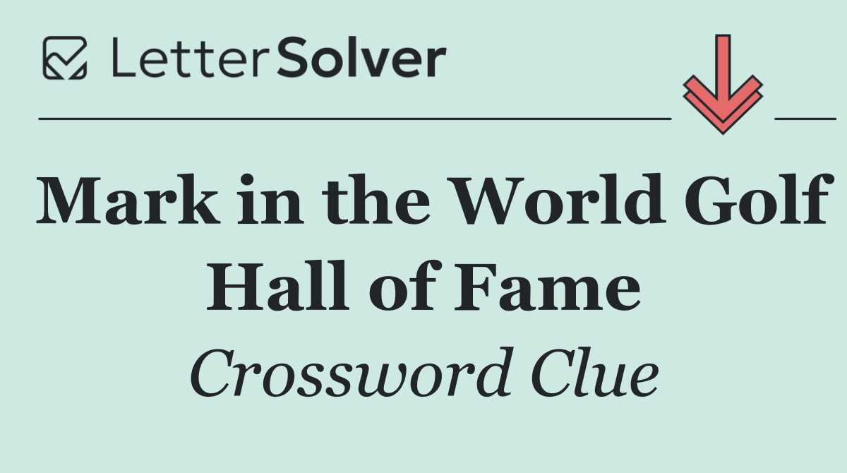 Mark in the World Golf Hall of Fame
